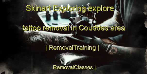 Skinart Exploring explore tattoo removal in Couddes area | RemovalTraining | RemovalClasses | SkinartTraining-France